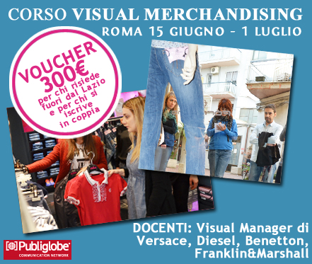 Visual Merchandising - il corso Publiglobe con le aziende Leader del settore Moda e Retail torna a grande richiesta a Roma